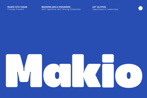 Makio: A Modern Bold Rounded Sans-Serif for Bold Ideas